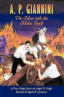 A. P. Giannini: The Man with the Midas Touch by Haight Cattani, Dana