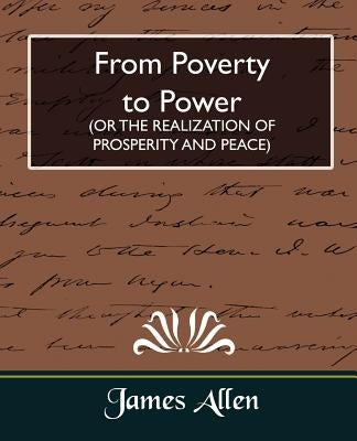 From Poverty to Power (or the Realization of Prosperity and Peace) by Allen, James