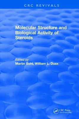 Molecular Structure and Biological Activity of Steroids by Bohl, Martin