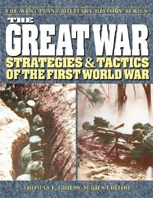 The Great War: Strategies & Tactics of the First World War by Griess, Thomas E.