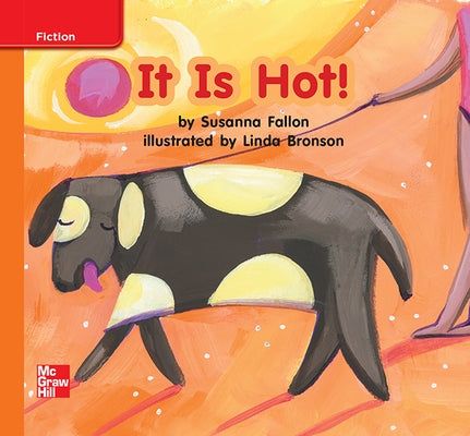 Reading Wonders Leveled Reader It Is Hot!: Approaching Unit 6 Week 1 Grade K by McGraw Hill