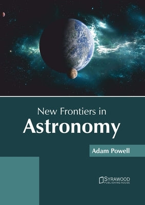 New Frontiers in Astronomy by Powell, Adam