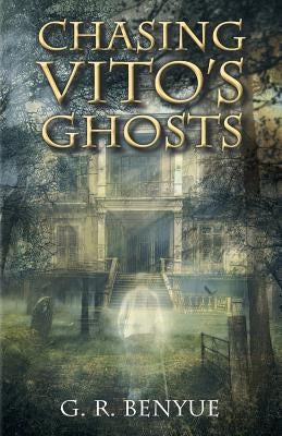 Chasing Vito's Ghosts by Benyue, G. R.