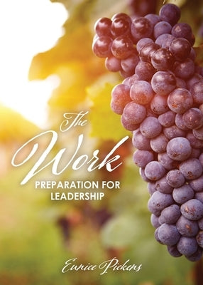 The Work: Preparation For Leadership by Pickens, Eunice