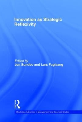 Innovation as Strategic Reflexivity by Fuglsang, Lars