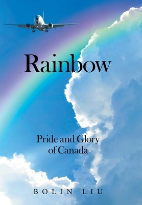 Rainbow: Pride and Glory of Canada by Liu, Bolin