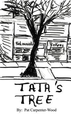 Tata's Tree: A Memoir of Life in the Back of the Yards by Carpenter-Wood, Pat