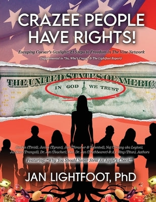 Crazee People Have Rights!: Escaping Caesar's Gaslight: 21 Steps to Freedom in The Vine Network by Lightfoot, Jan