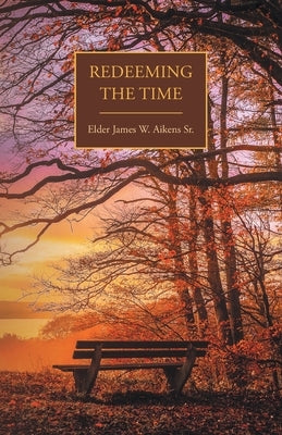 Redeeming the Time by Aikens, James W.