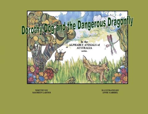 Dorothy Dog and the Dangerous Dragonfly by Larter, Maureen