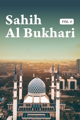 Sahih Al Bukhari Hadith Volume 4 of 9 In English Only Translation Book 51 to 56: Paperback (Translated) by Nasafi, Abdullah