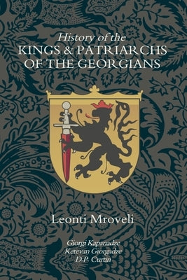 History of the Kings & Patriarchs of the Georgians by Mroveli, Leonti
