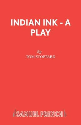 Indian Ink - A Play by Stoppard, Tom