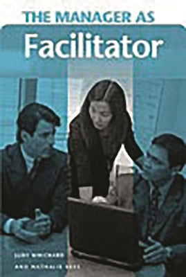 The Manager as Facilitator by Wichard, Judy
