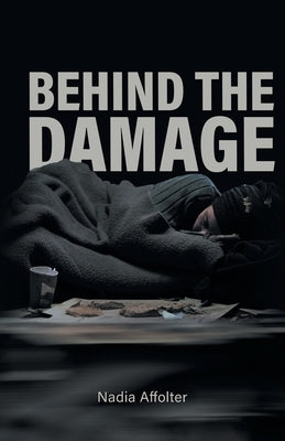 Behind the Damage by Affolter, Nadia