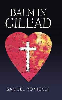 Balm in Gilead by Ronicker, Samuel
