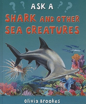 Ask a Shark and Other Sea Creatures by Brookes, Olivia