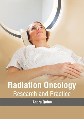 Radiation Oncology: Research and Practice by Quinn, Andra