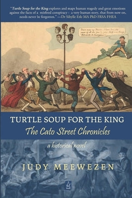 Turtle Soup for the King: The Cato Street Chronicles by Meewezen, Judy