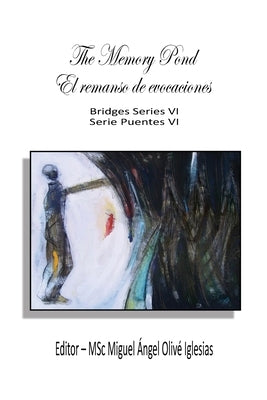 The Memory Pond / El remanso de evocaciones by Iglesias, Miguel Á. O.