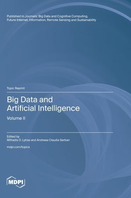 Big Data and Artificial Intelligence: Volume II by Lytras, Miltiadis D.