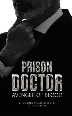 Prison Doctor: Avenger of Blood by Alexander, A. Mississippi
