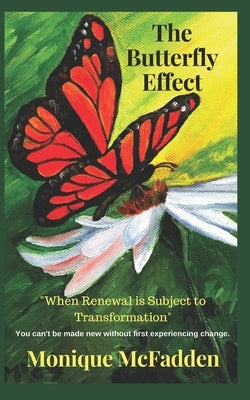 The Butterfly Effect: "When Renewal is Subject to Transformation" by McFadden, Monique C.