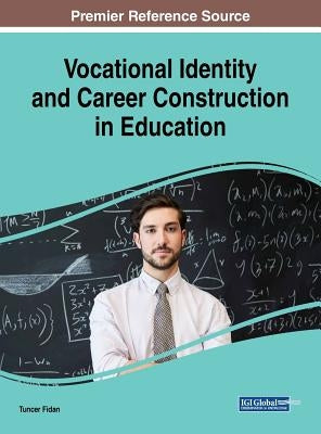 Vocational Identity and Career Construction in Education by Fidan, Tuncer
