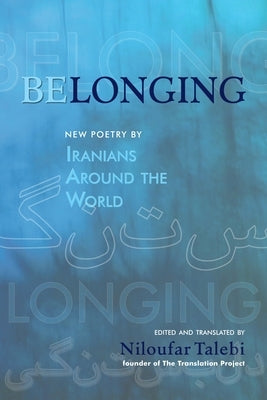 Belonging: New Poetry by Iranians Around the World by Talebi, Niloufar