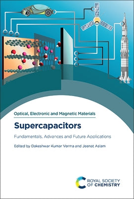 Supercapacitors: Fundamentals, Advances and Future Applications by Verma, Dakeshwar Kumar