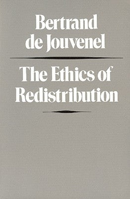 The Ethics of Redistribution by Jouvenel, Bertrand De