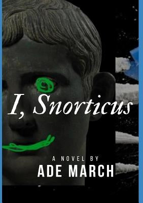 I, Snorticus by March, Ade