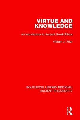 Virtue and Knowledge: An Introduction to Ancient Greek Ethics by Prior, William J.
