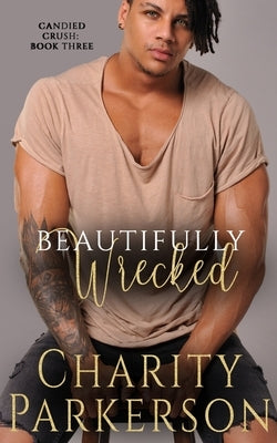 Beautifully Wrecked by Parkerson, Charity