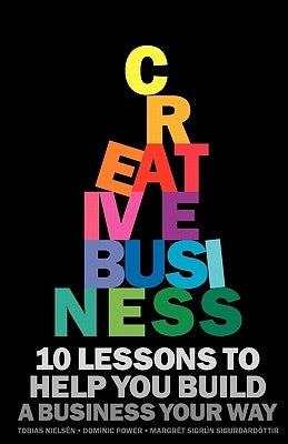 Creative Business: 10 lessons to help you build a business your way by Nielsén, Tobias