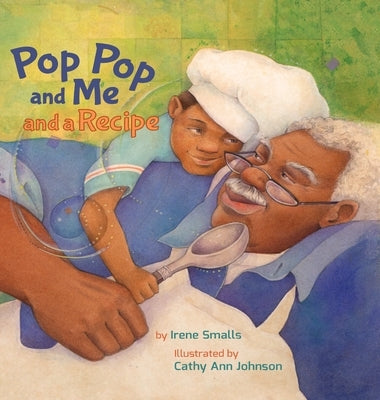 Pop Pop and Me and a Recipe by Smalls, Irene