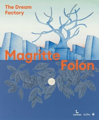 Magritte Folon: The Dream Factory by Draguet, Michel