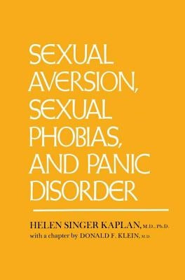 Sexual Aversion, Sexual Phobias and Panic Disorder by Kaplan, Helen Singer