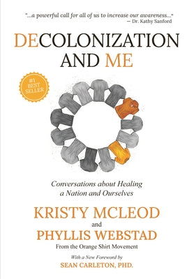 Decolonization and Me: Conversations about Healing a Nation and Ourselves by Webstad, Phyllis
