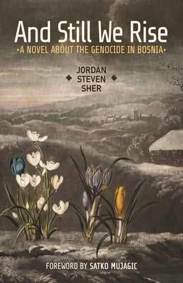 And Still We Rise: A Novel about the Genocide in Bosnia by Sher, Jordan Steven