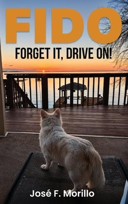 Fido: Forget It, Drive On! by Morillo, Jos? F.