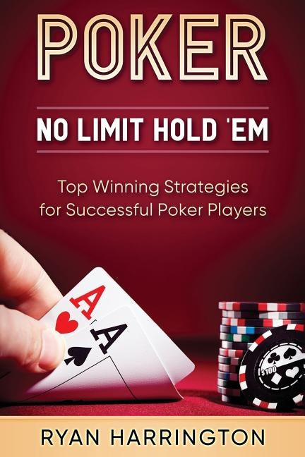 No Limit Hold ?Em: The Best Techniques For Making You A Better Player. Learn ( or recap ) The Basics And Then Dive Into Advanced Technics by Harrington, Ryan