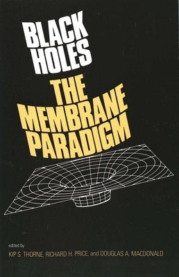 Black Holes: The Membrane Paradigm by Thorne, Kirk S.