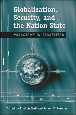 Globalization, Security, and the Nation State: Paradigms in Transition by Aydinli, Ersel