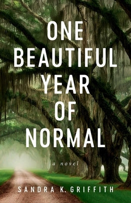 One Beautiful Year of Normal by Griffith, Sandra K.