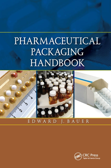 Pharmaceutical Packaging Handbook by Bauer, Edward