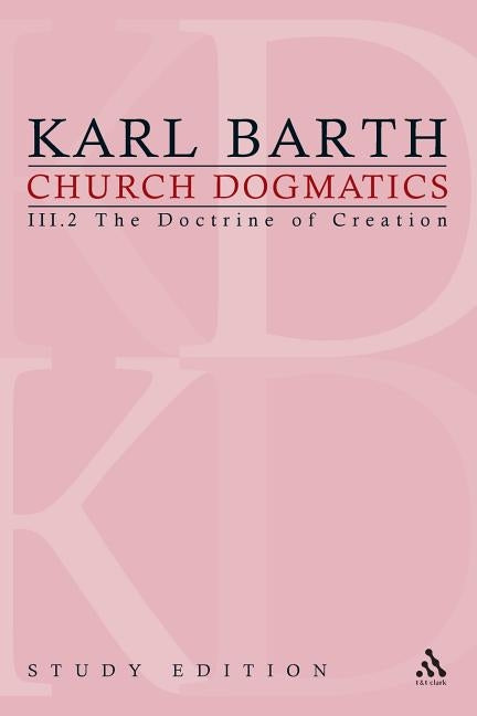 Church Dogmatics Study Edition 15: The Doctrine of Creation III.2 Â§ 45-46 by Barth, Karl