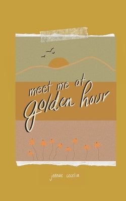 meet me at golden hour by Cecelia, Jennae