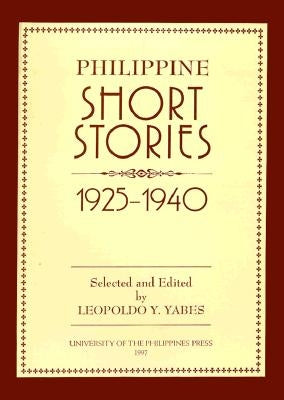Philippine Short Stories: 1925-1940 by Yabes, Leopoldo Y.