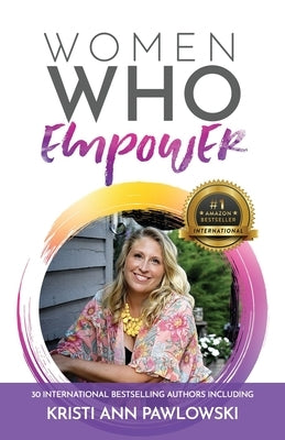 Women Who Empower- Kristi Ann Pawlowski by Pawlowski, Kristi Ann